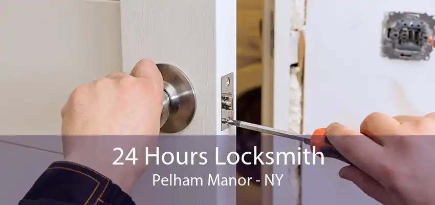 24 Hours Locksmith Pelham Manor - NY