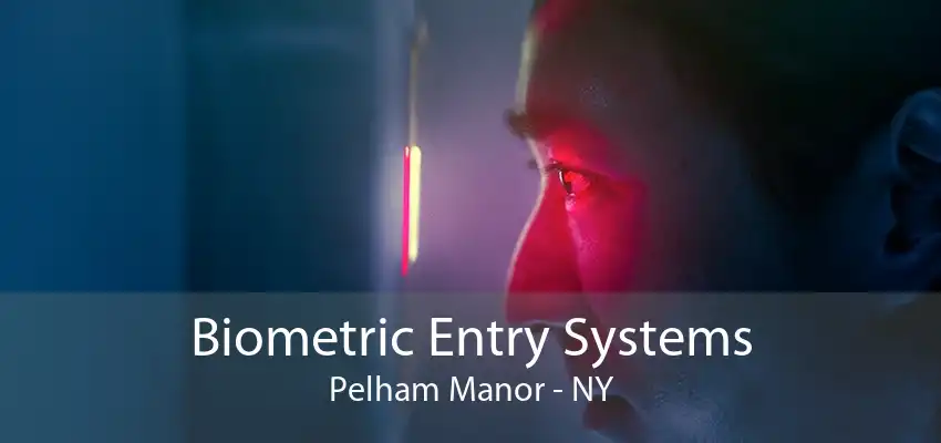 Biometric Entry Systems Pelham Manor - NY