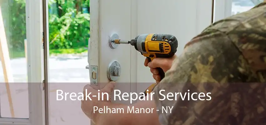 Break-in Repair Services Pelham Manor - NY
