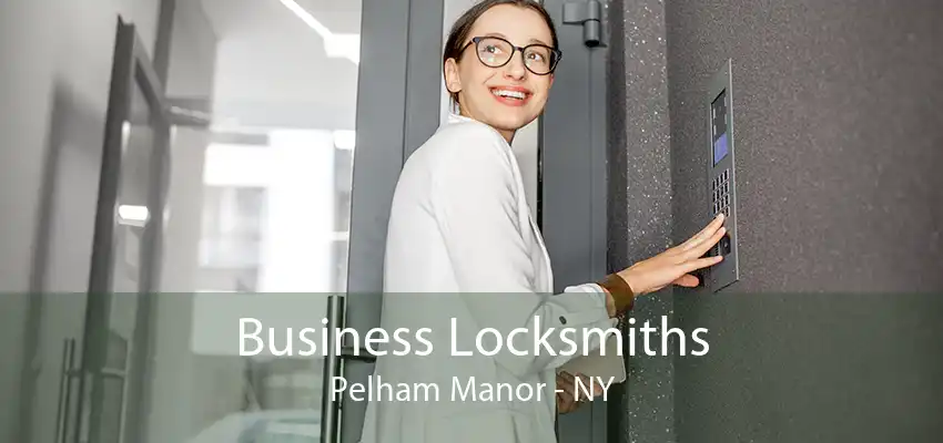 Business Locksmiths Pelham Manor - NY
