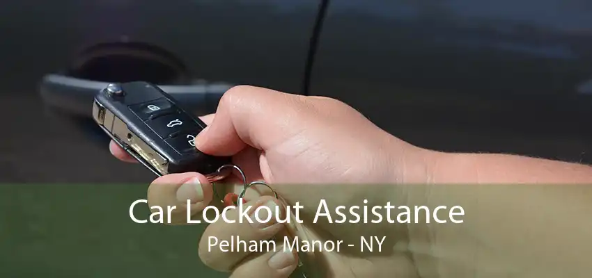 Car Lockout Assistance Pelham Manor - NY