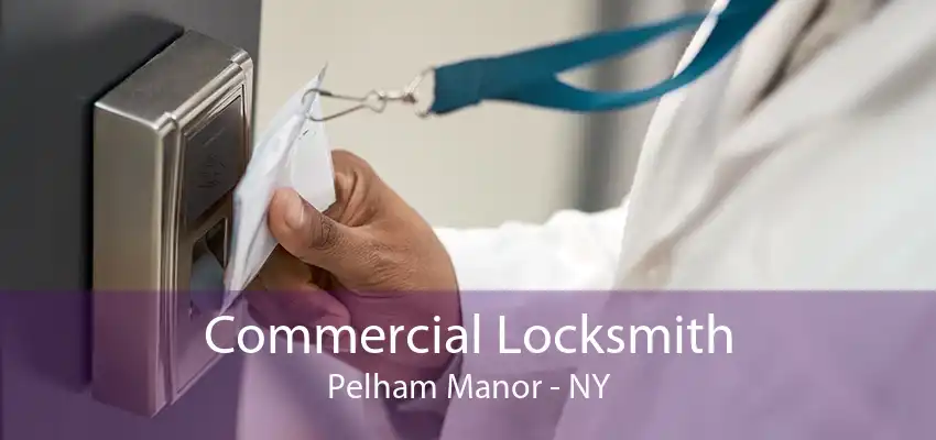 Commercial Locksmith Pelham Manor - NY