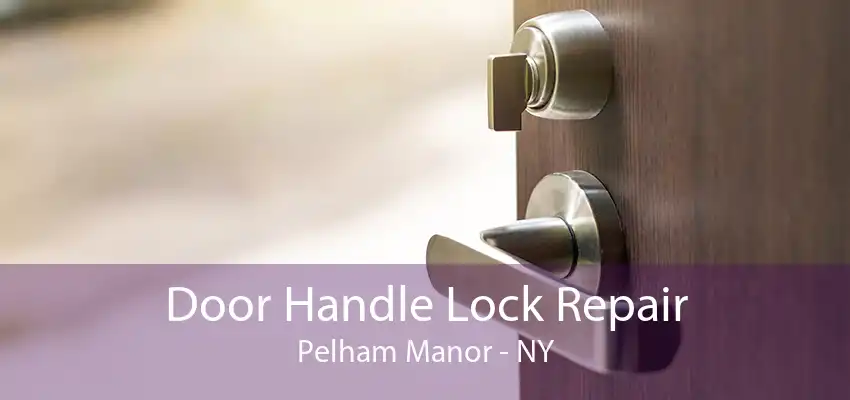 Door Handle Lock Repair Pelham Manor - NY