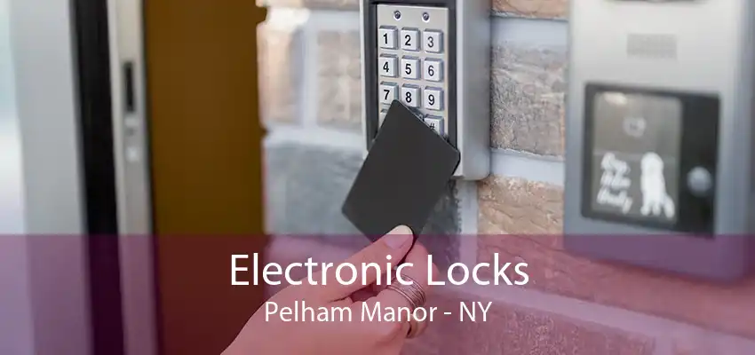 Electronic Locks Pelham Manor - NY
