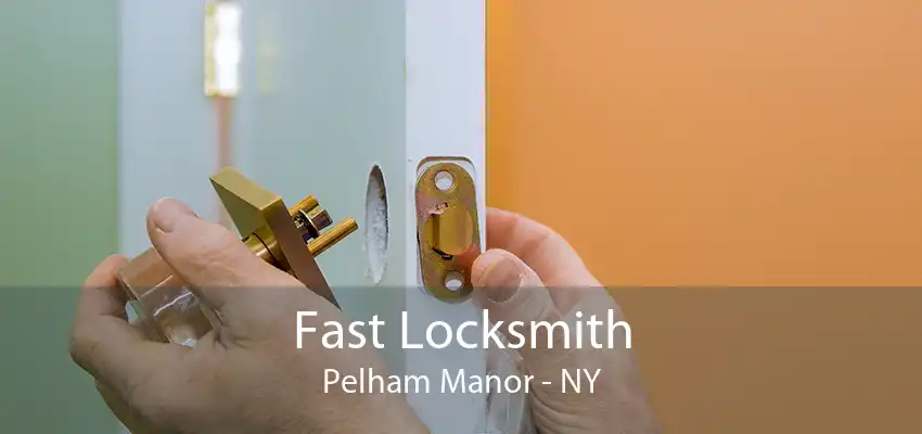Fast Locksmith Pelham Manor - NY