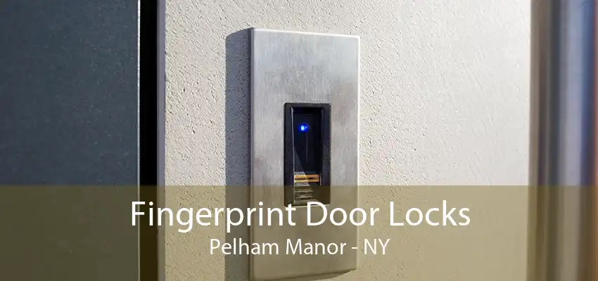 Fingerprint Door Locks Pelham Manor - NY
