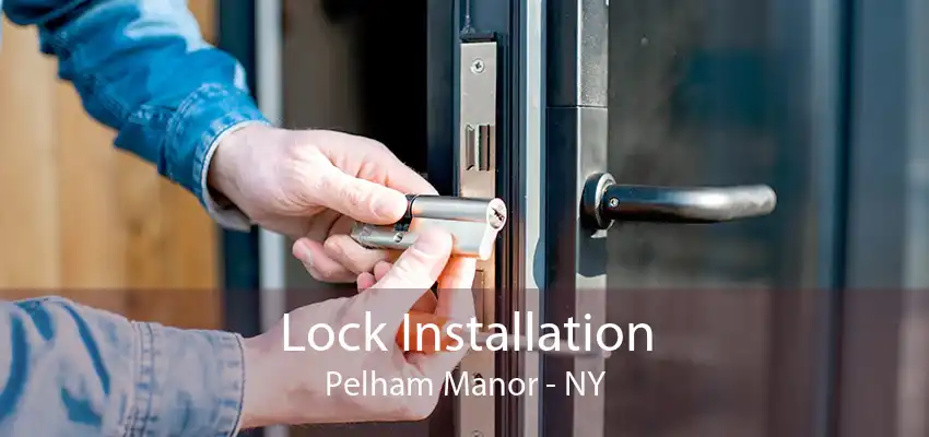 Lock Installation Pelham Manor - NY