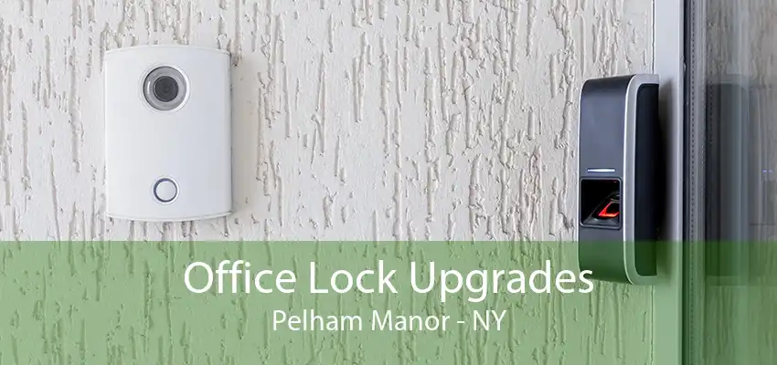 Office Lock Upgrades Pelham Manor - NY