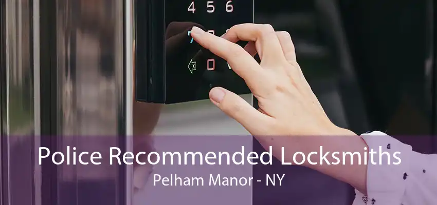 Police Recommended Locksmiths Pelham Manor - NY