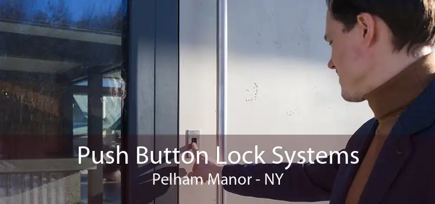Push Button Lock Systems Pelham Manor - NY