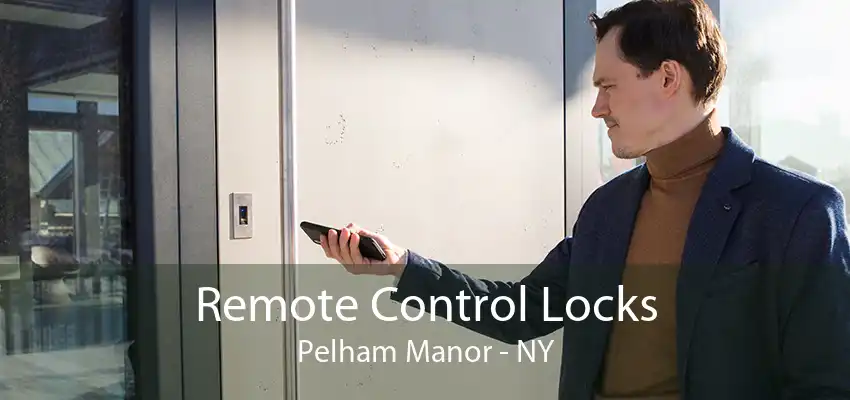 Remote Control Locks Pelham Manor - NY