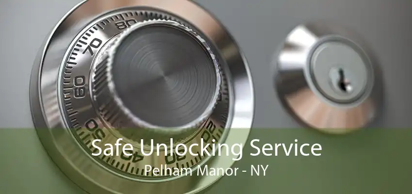 Safe Unlocking Service Pelham Manor - NY