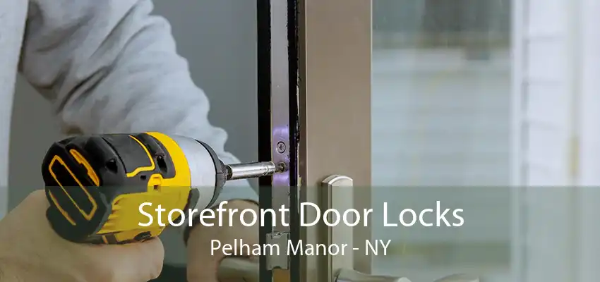 Storefront Door Locks Pelham Manor - NY