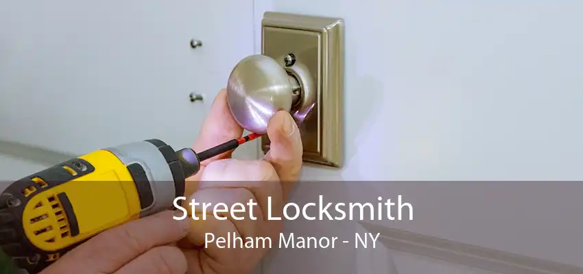 Street Locksmith Pelham Manor - NY